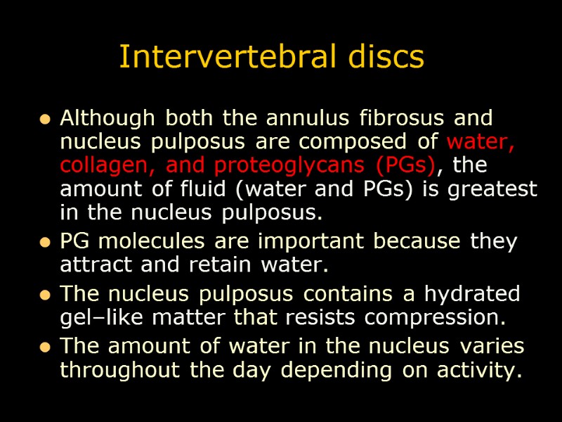 Intervertebral discs Although both the annulus fibrosus and nucleus pulposus are composed of water,